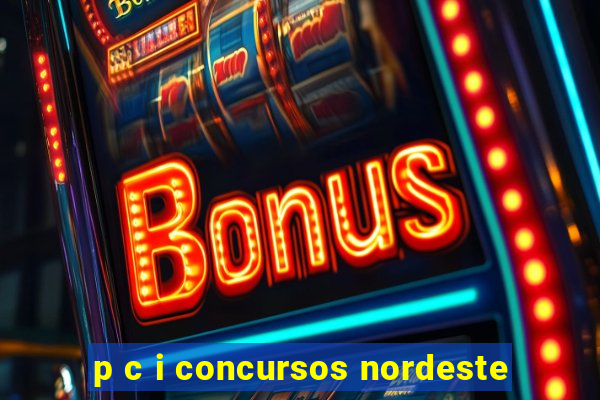 p c i concursos nordeste